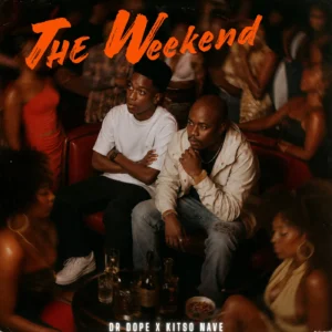 Dr Dope – The Weekend Ft. Kitso Nave
