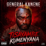 General Kanene – Tisayambe Kumenyana (Say No To Political Violence)