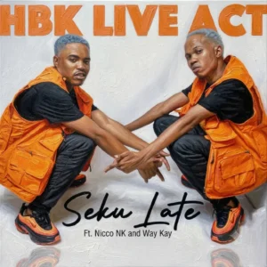 HBK Live Act – Seku Late Ft Nicco NK & Way Kay