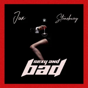 Jux – SEXY & BAD Ft. Stonebwoy