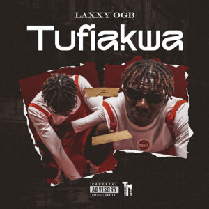 Laxxy Ogb – Tufiakwa