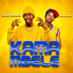 Misso Misondo – Kama Mbele Ft. Balaa Mc