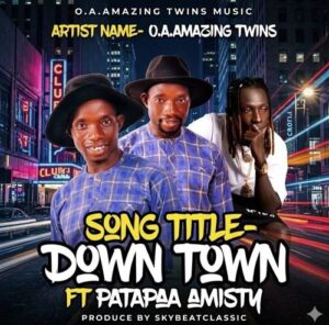 OA Amazing Twins – Down Town Ft Patapaa