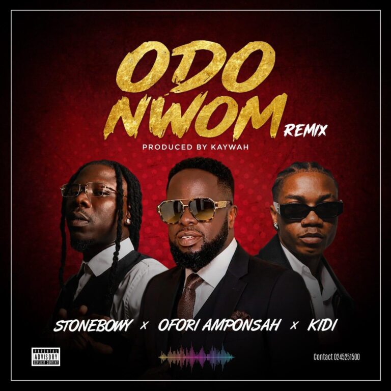 Ofori Amponsah – Odo Nwom Remix Ft Stonebwoy & KiDi