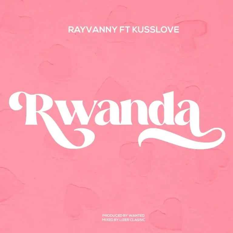 Rayvanny – Rwanda ft. Kusslove