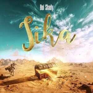 Boi Shady – Sika