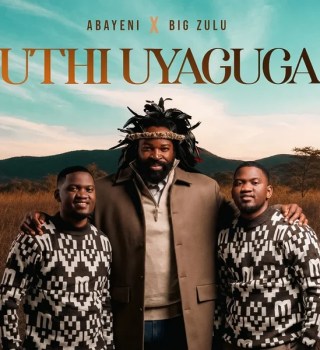 Abayeni – Uthi Uyaguga Ft Big Zulu
