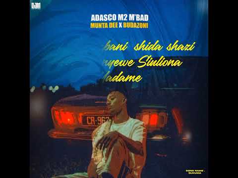 Adasco M2 M’bad – Sukuma Ft Munta Dee & Budazoni