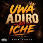 CHIZURUOKE – Uwa Adiro Ka Iche