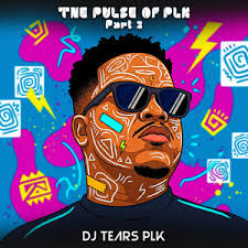 DJ Tears PLK – The Pulse of PLK, Pt.2 (Album)