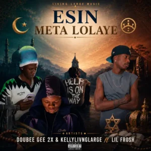 Double Gee2x – Esin Meta lolaye Ft. Kellylivinglarge & Lil Frosh