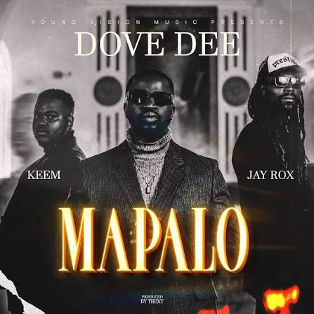 Dove Dee ft Jay Rox & Keem – Mapalo