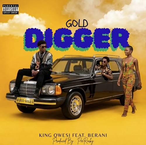 King Qwesi – Gold Digger Ft Berani