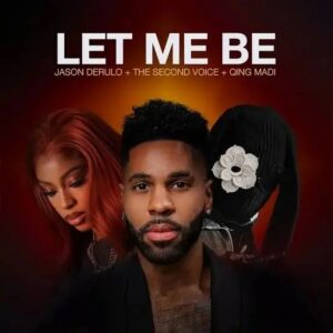 Jason Derulo – Let Me Be ft. The Second Voice, Qing Madi