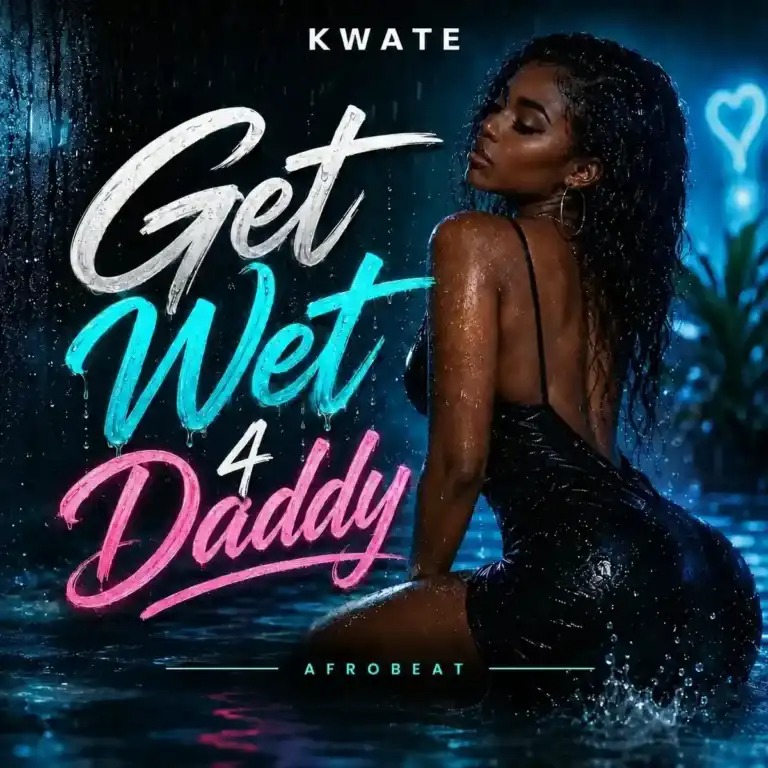 KWATE – Get Wet 4 Daddy