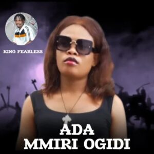 King Fearless – Ada Mmiri Ogidi