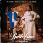 Mr Maker – Bade Lam Ft. Nobuhle, Smash SA, Dj Stokie & MusicHlonza