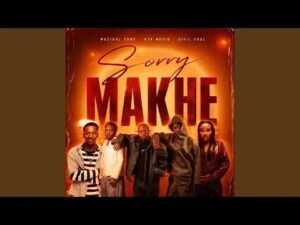 Muziqal Tone – Sorry Makhe