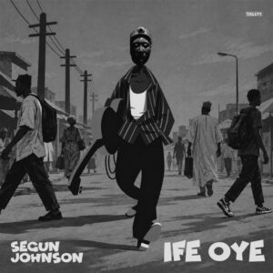Segun Johnson – Ife Oye