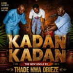 Thade Nwa Obieze – Kadan Kadan