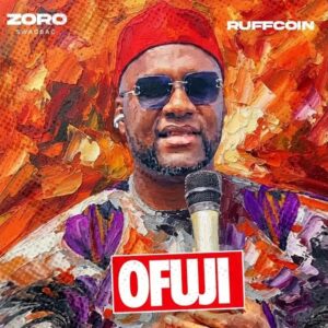 Zoro Swagbag – Ofuji ft. Ruff Coin