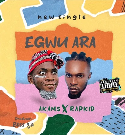 Akams bu Afam – Egwu Ara Ft. Rapkid