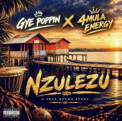 Gye Poppin – Nzulezu Ft 4mula Energy
