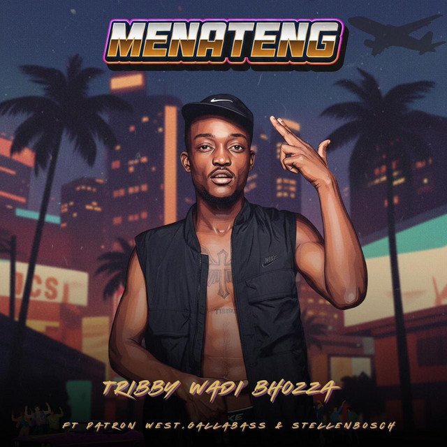 Tribby wadi bhozza – Menateng (feat. Patron West, Gallarbass & Stellenbosch)