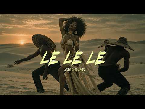 ANDRW FLAMEZ – LE-LE-LE ft HUGE, Topic, Arash & Daecolm